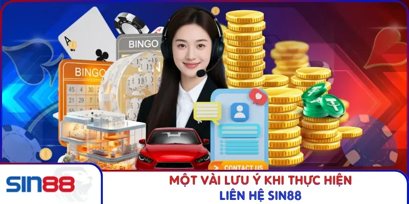 Một vài lưu ý khi thực hiện liên hệ SIN88