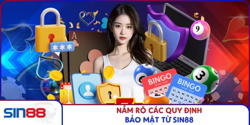 Nắm rõ các quy định bảo mật từ SIN88