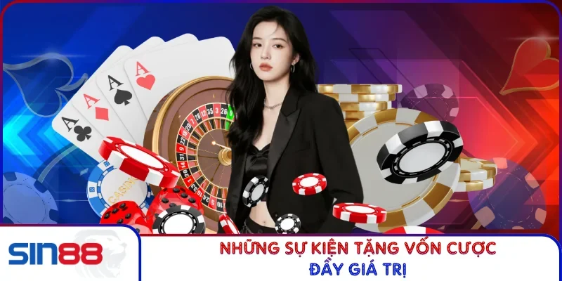 Những sự kiện tặng vốn cược đầy giá trị