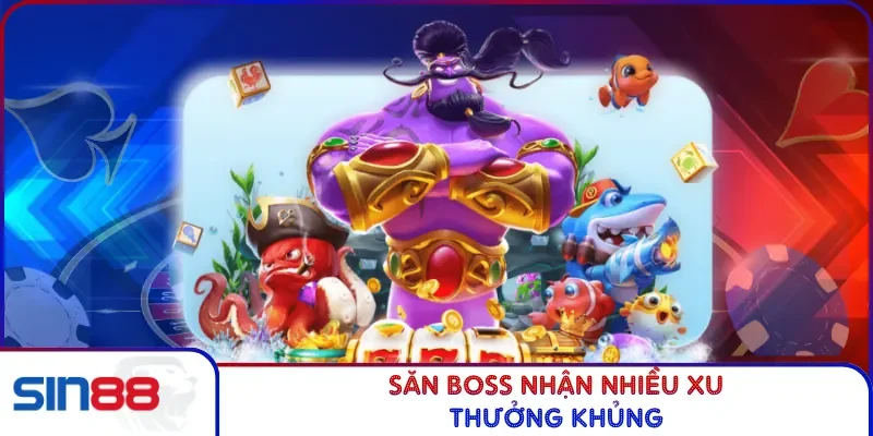 Săn Boss nhận nhiều xu thưởng khủng