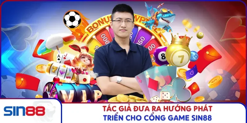Tác giả đưa ra hướng phát triển cho cổng game SIN88